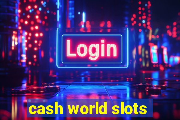 cash world slots